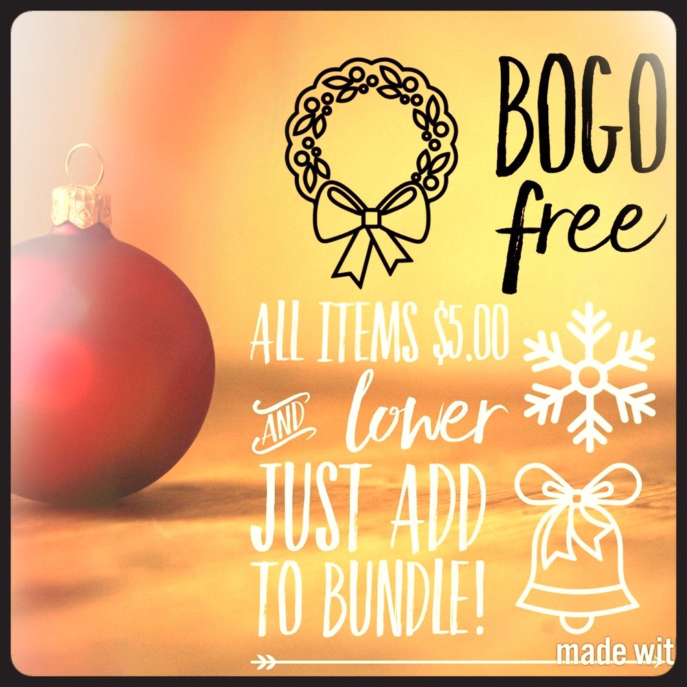 End of the Yr sale All items $5 & under ..its BOGO